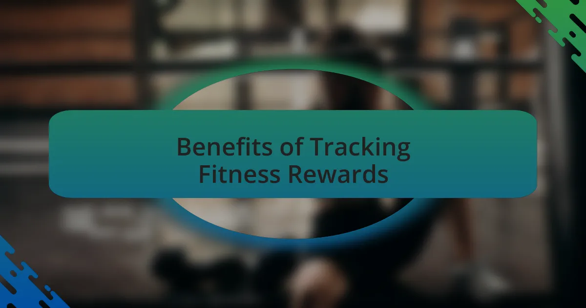 Benefits of Tracking Fitness Rewards
