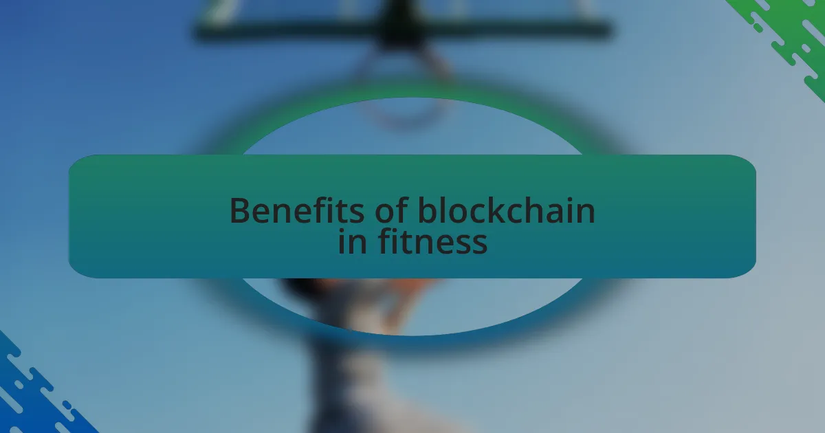 Benefits of blockchain in fitness