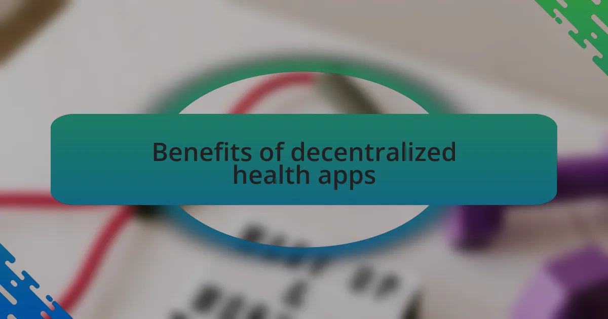 Benefits of decentralized health apps