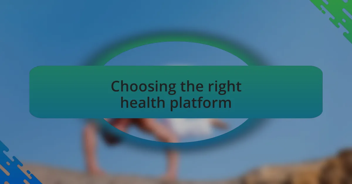 Choosing the right health platform