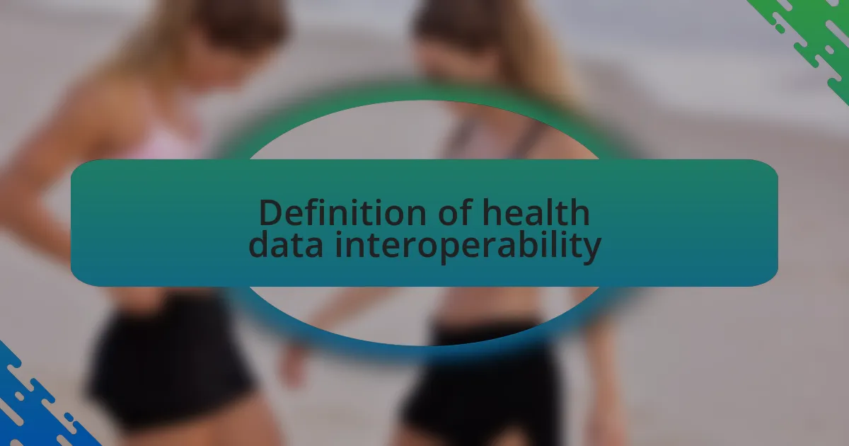 Definition of health data interoperability