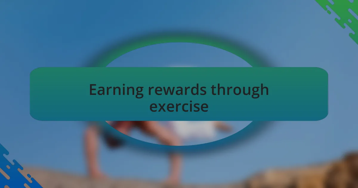 Earning rewards through exercise