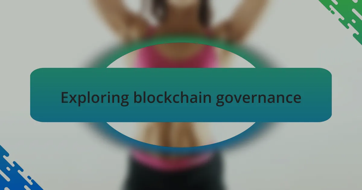 Exploring blockchain governance