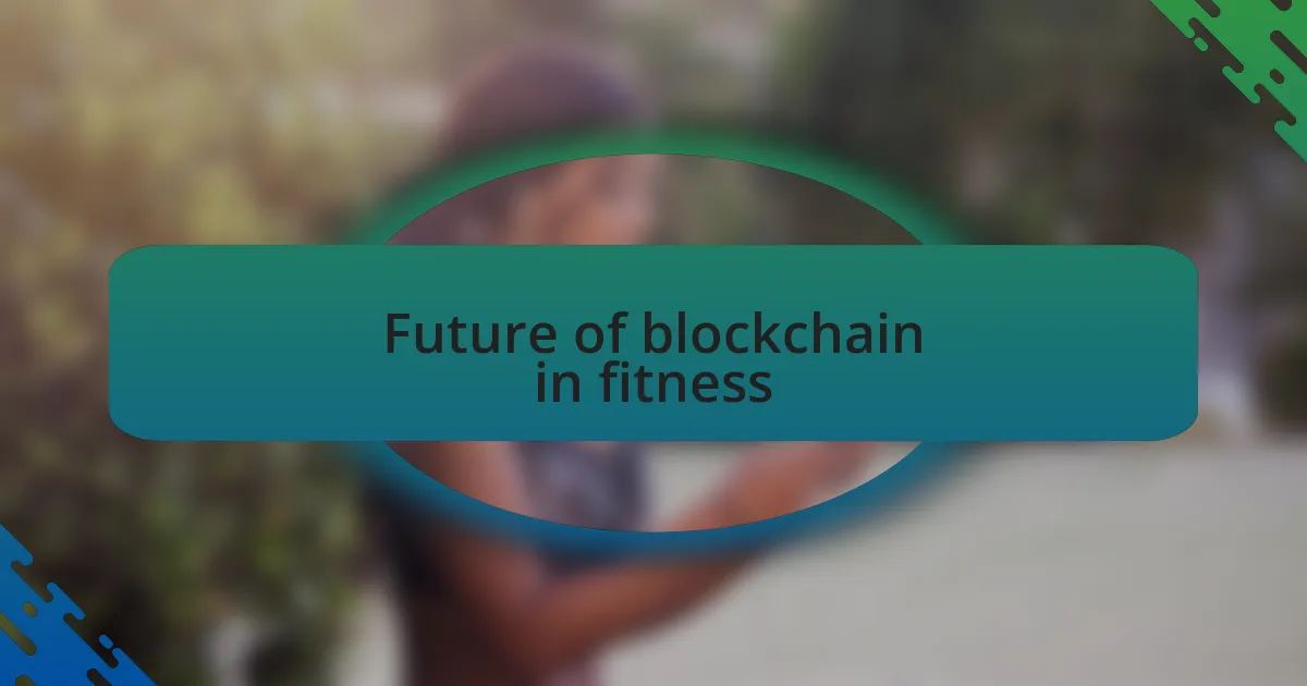 Future of blockchain in fitness
