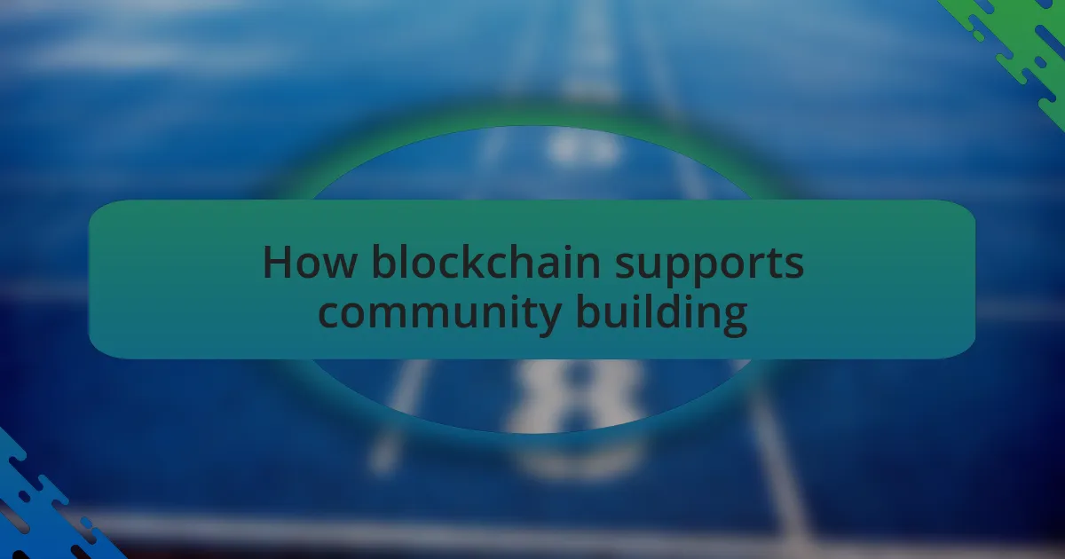 How blockchain supports community building