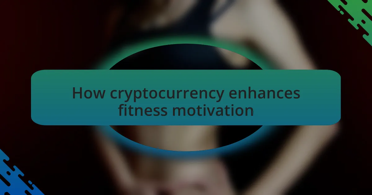 How cryptocurrency enhances fitness motivation