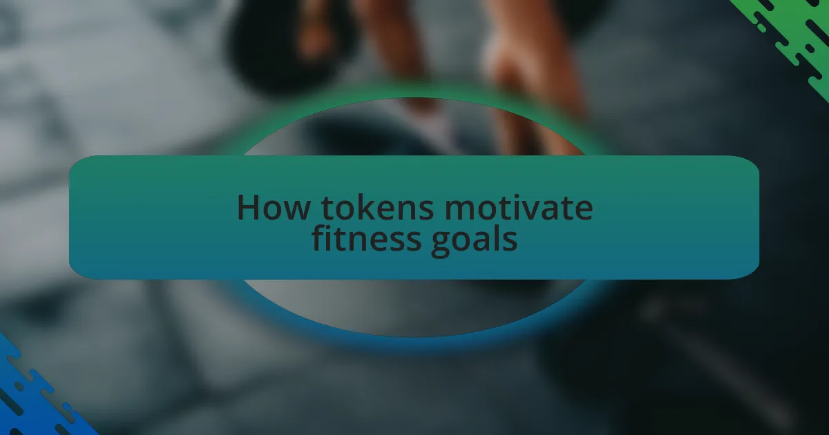 How tokens motivate fitness goals