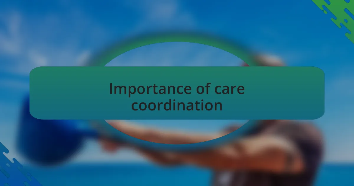 Importance of care coordination