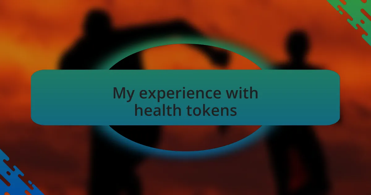 My experience with health tokens