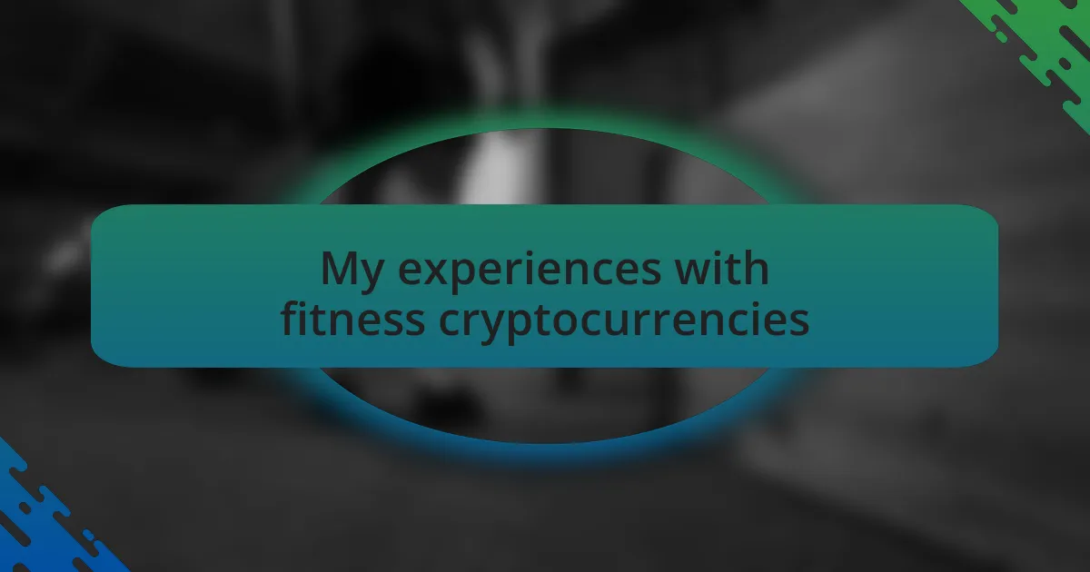 My experiences with fitness cryptocurrencies