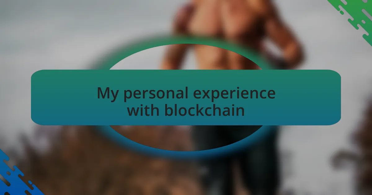 My personal experience with blockchain