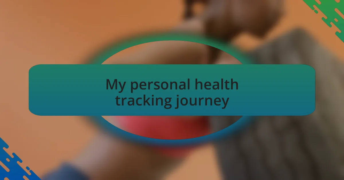 My personal health tracking journey