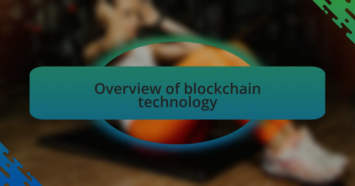 Overview of blockchain technology