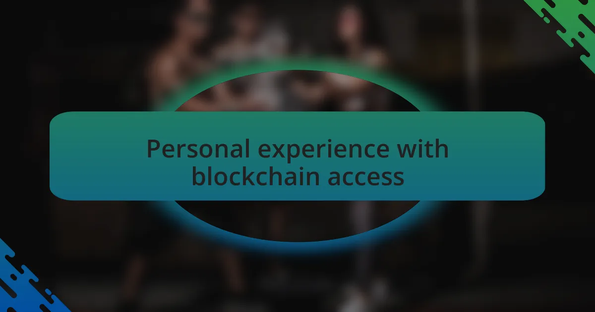 Personal experience with blockchain access