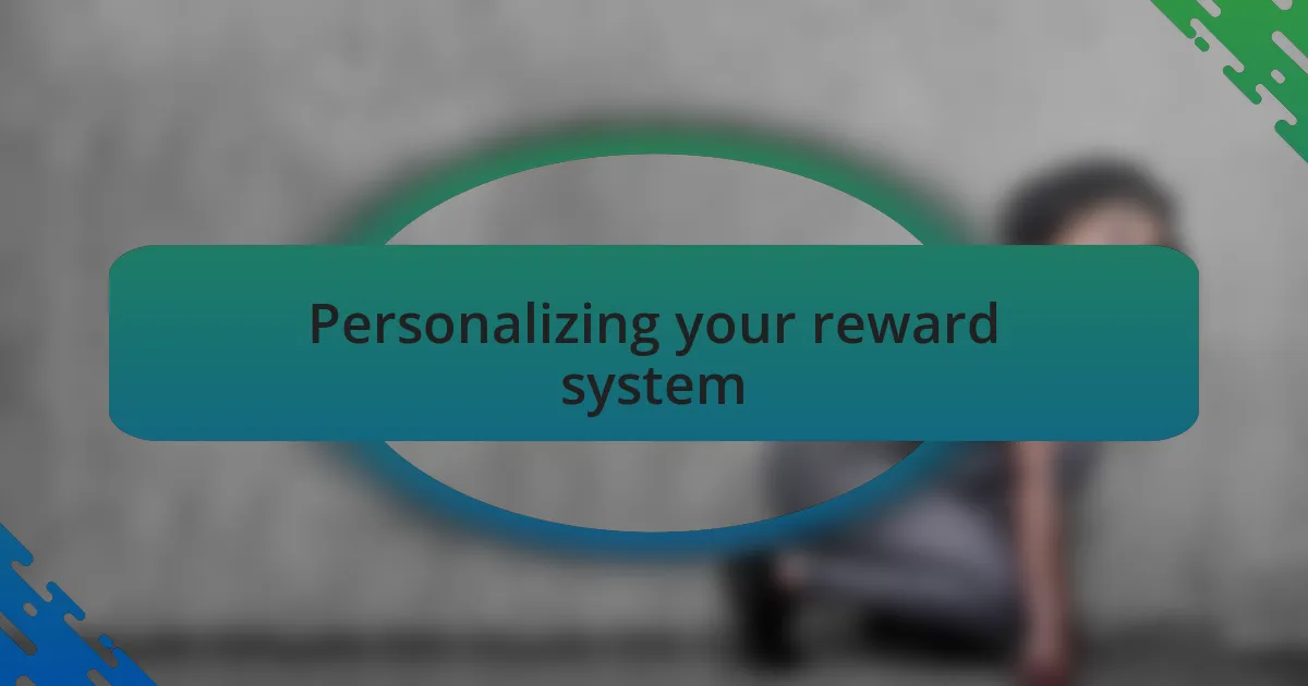 Personalizing your reward system