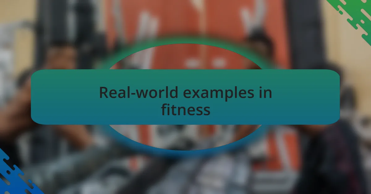 Real-world examples in fitness