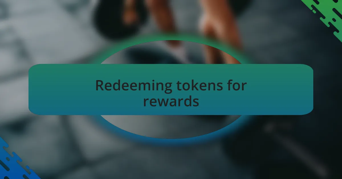 Redeeming tokens for rewards