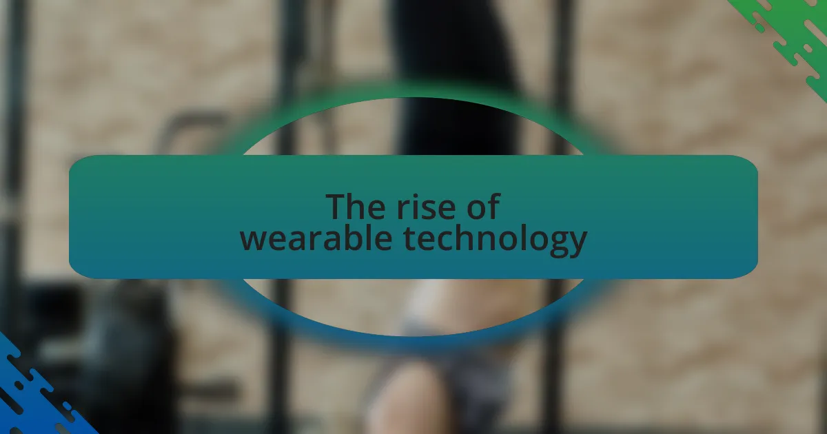 The rise of wearable technology