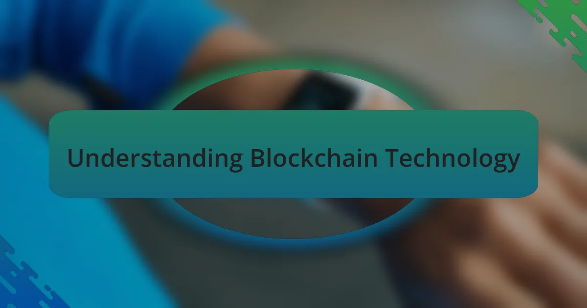 Understanding Blockchain Technology