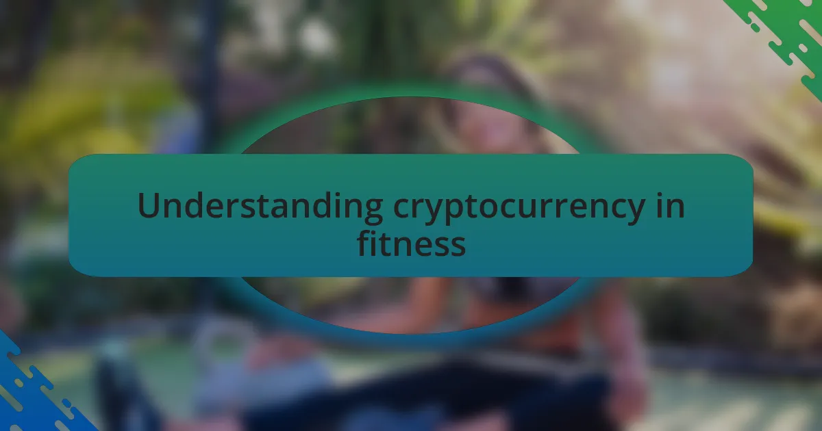 Understanding cryptocurrency in fitness