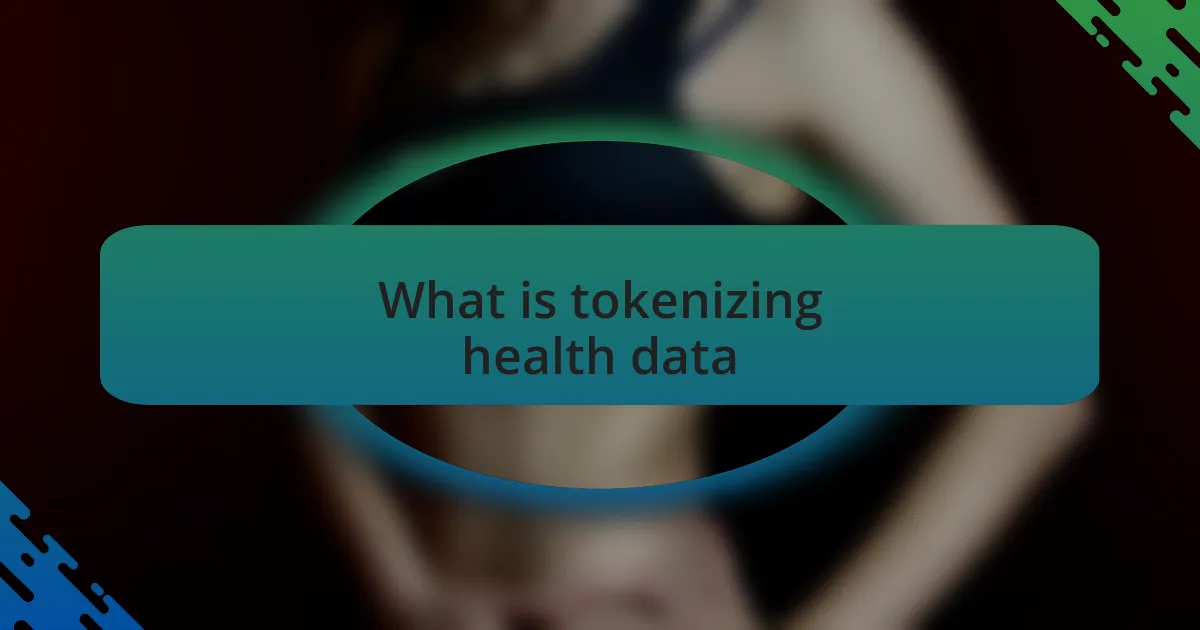 What is tokenizing health data